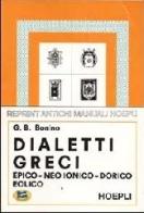 I dialetti greci. Epico, Neo-Ionico, Dorico, Eolico di G. Battista Bonino edito da Lampi di Stampa