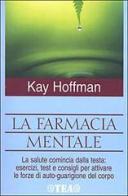 La farmacia mentale di Kay Hoffman edito da TEA