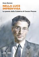 Nella luce improvvisa. Le poesie dalla Calabria di Cesare Pavese di Enzo Romeo edito da Ancora