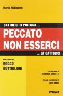 Cattolici in politica... Peccato non esserci... da cattolici di Marco Malinverno edito da Itaca (Castel Bolognese)