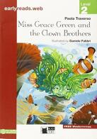 Miss Grace Green and the clown brothers. Level 2 di Paola Traverso edito da Black Cat-Cideb