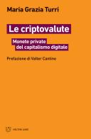 Le criptovalute. Monete private del capitalismo digitale di Maria Grazia Turri edito da Meltemi