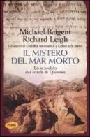 Il mistero del Mar Morto. Lo scandalo dei rotoli di Qumran di Michael Baigent, Richard Leigh edito da Marco Tropea Editore