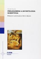 Prolegomeni a un'ontologia scientifica. Riflessioni sulla filosofia di McX e Wyman di Davide Roberto edito da CUEM