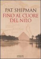 Fino al cuore del Nilo di Pat Shipman edito da Sperling & Kupfer