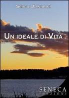 Un ideale di vita di Sergio Zaniboni edito da Seneca Edizioni