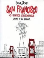 San Francisco e santa pazienza. Diario di un viaggio di Silvia Ziche edito da Lizard