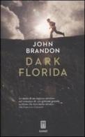 Dark Florida di John Brandon edito da Giano
