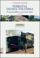 Ferrovia Cecina-Volterra. Il trasporto pubblico in un territorio isolato di Stefano Maggi edito da Nerbini