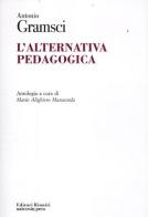 L' alternativa pedagogica di Antonio Gramsci edito da Editori Riuniti Univ. Press