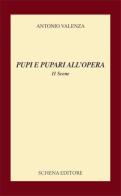 Pupi e pupari all'opera. 11 scene di Antonio Valenza edito da Schena Editore