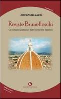Resiste Brunelleschi. Le molteplici gradazioni dell'incontenibile desiderio di Lorenzo Milanesi edito da Kimerik