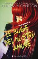 Le bugie del nostro amore. Behind your back vol.1 di Chelsea M. Cameron edito da HarperCollins Italia