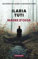 Madre d'ossa di Ilaria Tuti edito da Superpocket