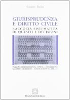 Giurisprudenza e diritto civile. Raccolta sistemica di quesiti e decisioni vol.1 di Carmine Donisi edito da Edizioni Scientifiche Italiane