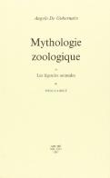 Mythologie zoologique où les légendes animales di Angelo De Gubernatis edito da Arché