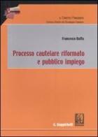 Processo cautelare riformato e pubblico impiego di Francesco Buffa edito da Giappichelli