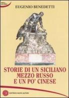 Storia di un siciliano mezzo russo e un po' cinese di Eugenio Benedetti edito da Nuovi Autori