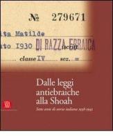 Dalle leggi antiebraiche alla Shoah. Sette anni di storia italiana 1938-1945 edito da Skira