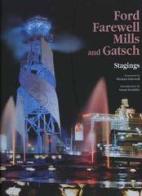 Ford Farewell Mills and Gatsch. Stagings di Michael Farewell, Susan Doubilet edito da L'Arca