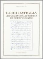 Luigi Ratiglia. L'esperienza umana ed artistica del musicista salentino di Sergio De Blasi edito da Congedo