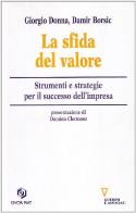 La sfida del valore. Strumenti e strategie per il successo d'impresa di Giorgio Donna, Damir Borsic edito da Guerini e Associati