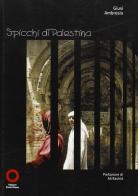 Spicchi di Palestina di Giusy Ambrosio edito da Edizioni Punto Rosso