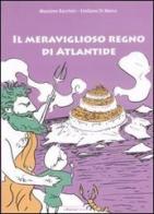 Il meraviglioso regno di Atlantide di Emiliano Di Marco, Massimo Bacchini edito da La Nuova Frontiera