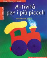 Attività per i più piccoli di Anja Ritterhoff edito da Edizioni del Borgo