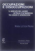 Occupazioni e disoccupazioni. Il mercato del lavoro in Italia e in Sardegna tra generi e generazioni di M. Letizia Pruna edito da CUEC Editrice