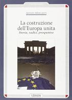 La costruzione dell'Europa unita. Storia, radici, prospettive di Adolfo Morganti edito da Il Cerchio