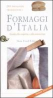 Formaggi d'Italia. Guida alla scoperta e alla conoscenza. 293 tipologie tradizionali edito da Slow Food