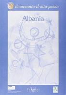 Ti racconto il mio paese: Albania edito da Vannini