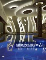 Italian pool design. Il design della piscina italiana. Ediz. illustrata vol.6 edito da Il Campo