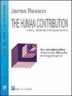 The human contribution. Atti insicuri, incidenti e recuperi eroici di James Reason edito da Hirelia