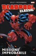 Missione improbabile. Deadpool classic vol.2 di Joe Kelly, Ed McGuinness edito da Panini Comics