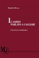 Il sardo parlato a Cagliari. Una ricerca sociofonetica di Mereu Daniela edito da Franco Angeli
