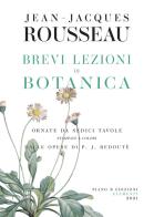 Brevi lezioni di botanica di Jean-Jacques Rousseau edito da Piano B