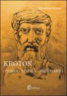 Kroton. Storia, lingua, dizionario. Con CD-ROM di Sebastiano Defonte edito da CSA Editrice