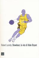 Showboat, la vita di Kobe Bryant di Roland Lazenby edito da 66thand2nd