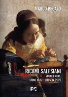 Ricami salesiani. 28 dicembre Lione 1622-Brescia 2022 di Marco Begato edito da Fede & Cultura