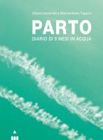 Parto. Diario di 9 mesi in acqua e in aria. Ediz. a colori di Chiara Carminati edito da Lapis