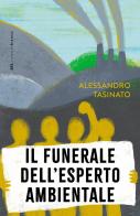 Il funerale dell'esperto ambientale di Alessandro Tasinato edito da Bottega Errante Edizioni