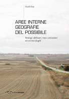 Aree interne: geografie del possibile. Strategie abilitanti, riusi e attivazioni nei territori fragili di Nicolò Fenu edito da LetteraVentidue