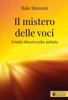 Il mistero delle voci. Trinità misericordia infinita di Italo Mazzoni edito da Effatà Editrice