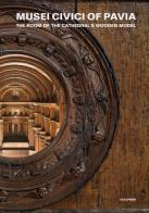 Musei Civici of Pavia. The room of the Cathedral's wooden model edito da Scalpendi