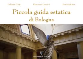 Piccola guida estatica di Bologna di Federico Cinti edito da Persiani