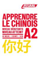 Apprendre le chinois. Niveau atteint A2. Con CD-Audio di Hélène Arthus edito da Assimil Italia