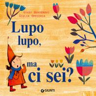 Lupo lupo, ma ci sei? di Giusi Quarenghi edito da Giunti Editore