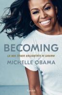 Becoming. La mia storia raccontata ai giovani di Michelle Obama edito da Garzanti